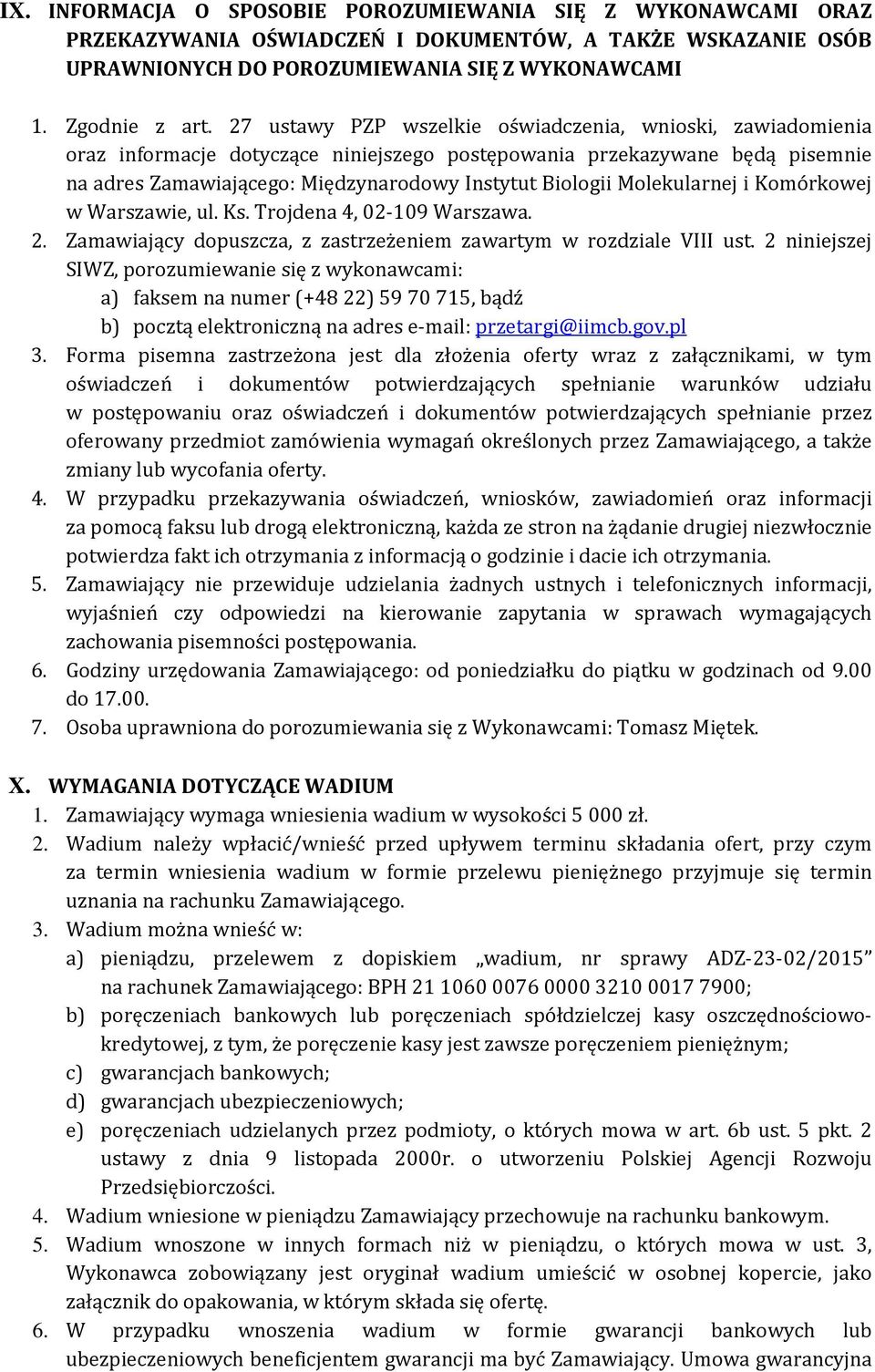 Molekularnej i Komórkowej w Warszawie, ul. Ks. Trojdena 4, 02-109 Warszawa. 2. Zamawiający dopuszcza, z zastrzeżeniem zawartym w rozdziale VIII ust.