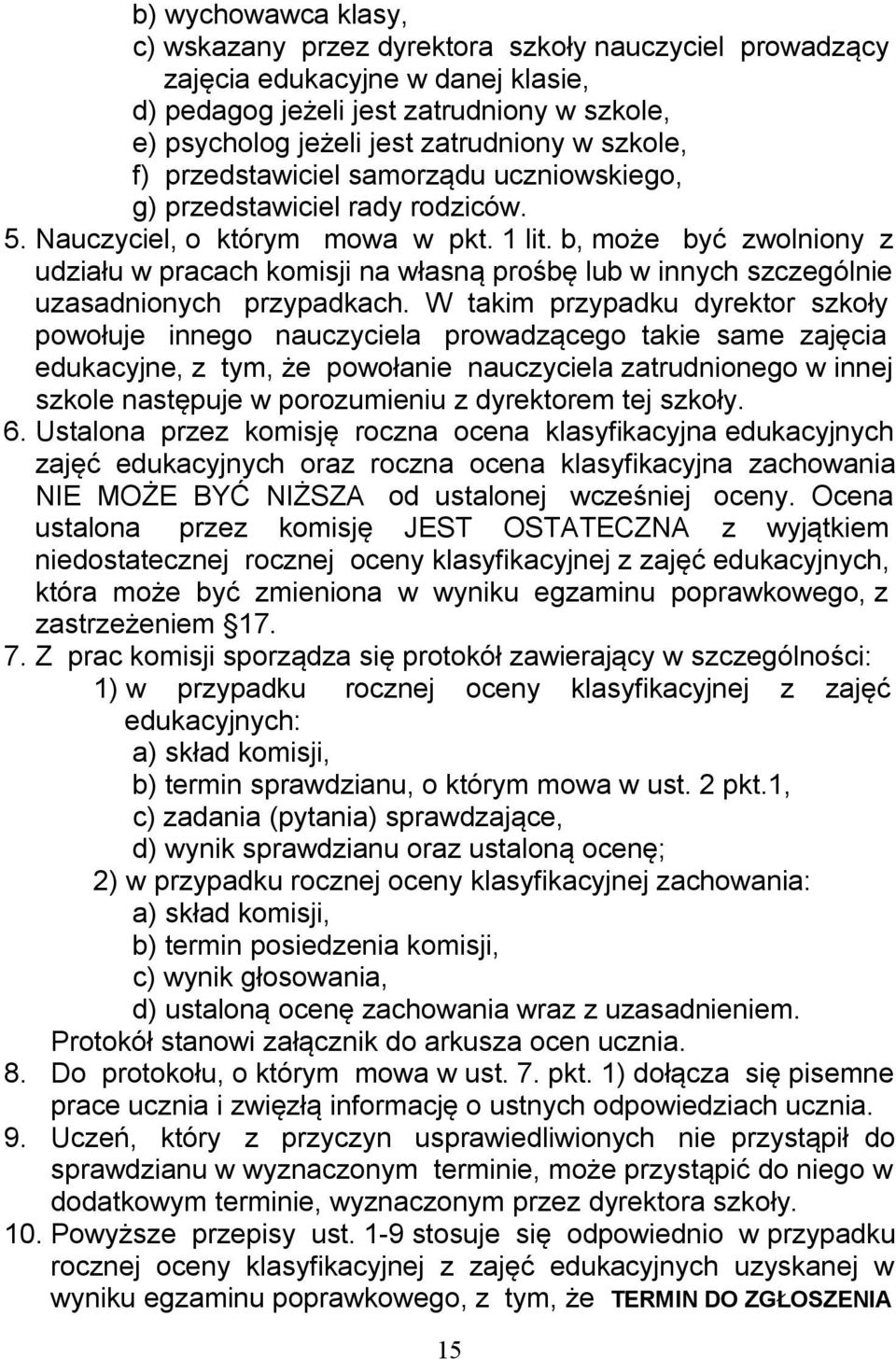 b, może być zwolniony z udziału w pracach komisji na własną prośbę lub w innych szczególnie uzasadnionych przypadkach.