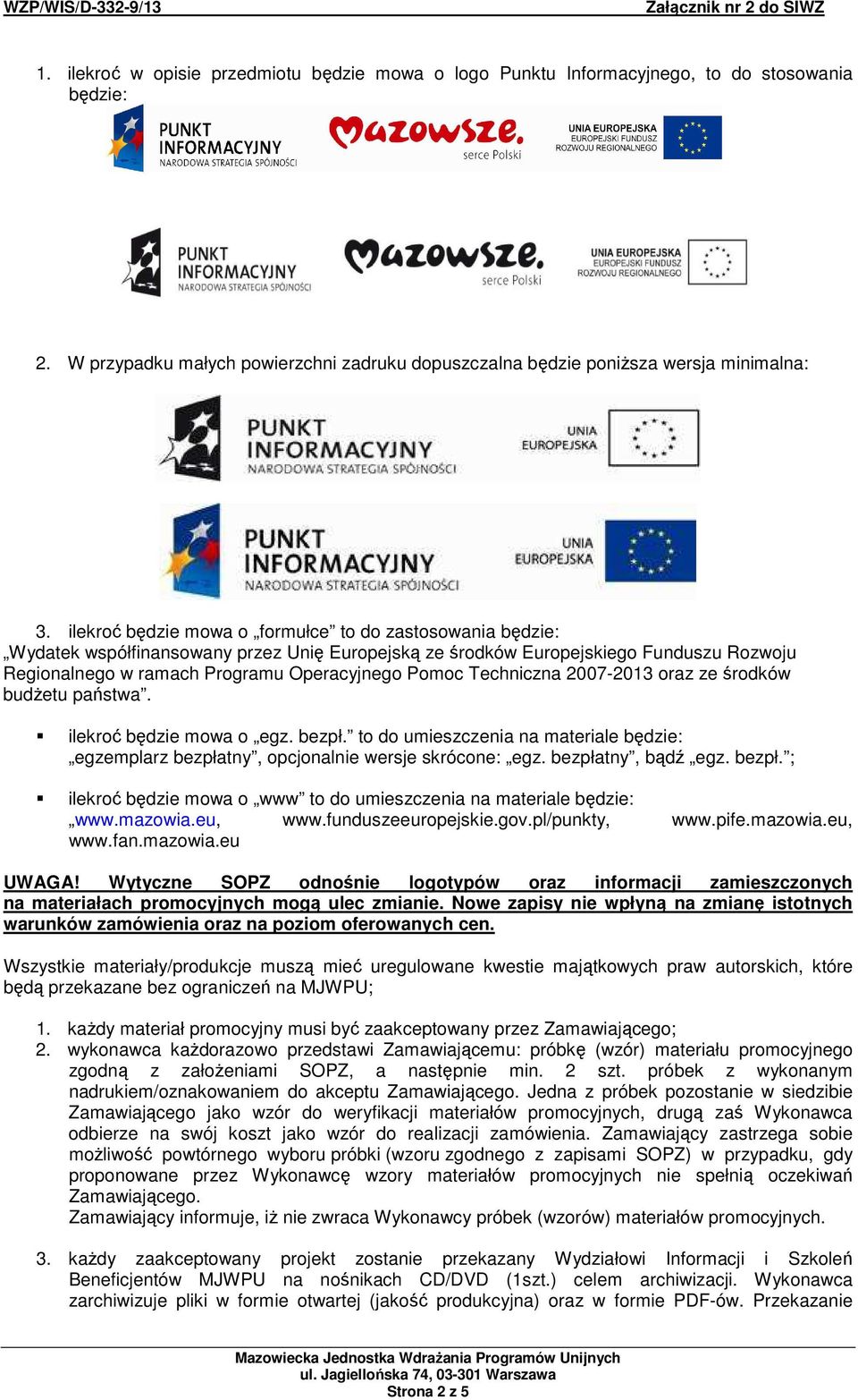 Techniczna 2007-2013 oraz ze środków budŝetu państwa. ilekroć będzie mowa o egz. bezpł. to do umieszczenia na materiale będzie: egzemplarz bezpłatny, opcjonalnie wersje skrócone: egz.