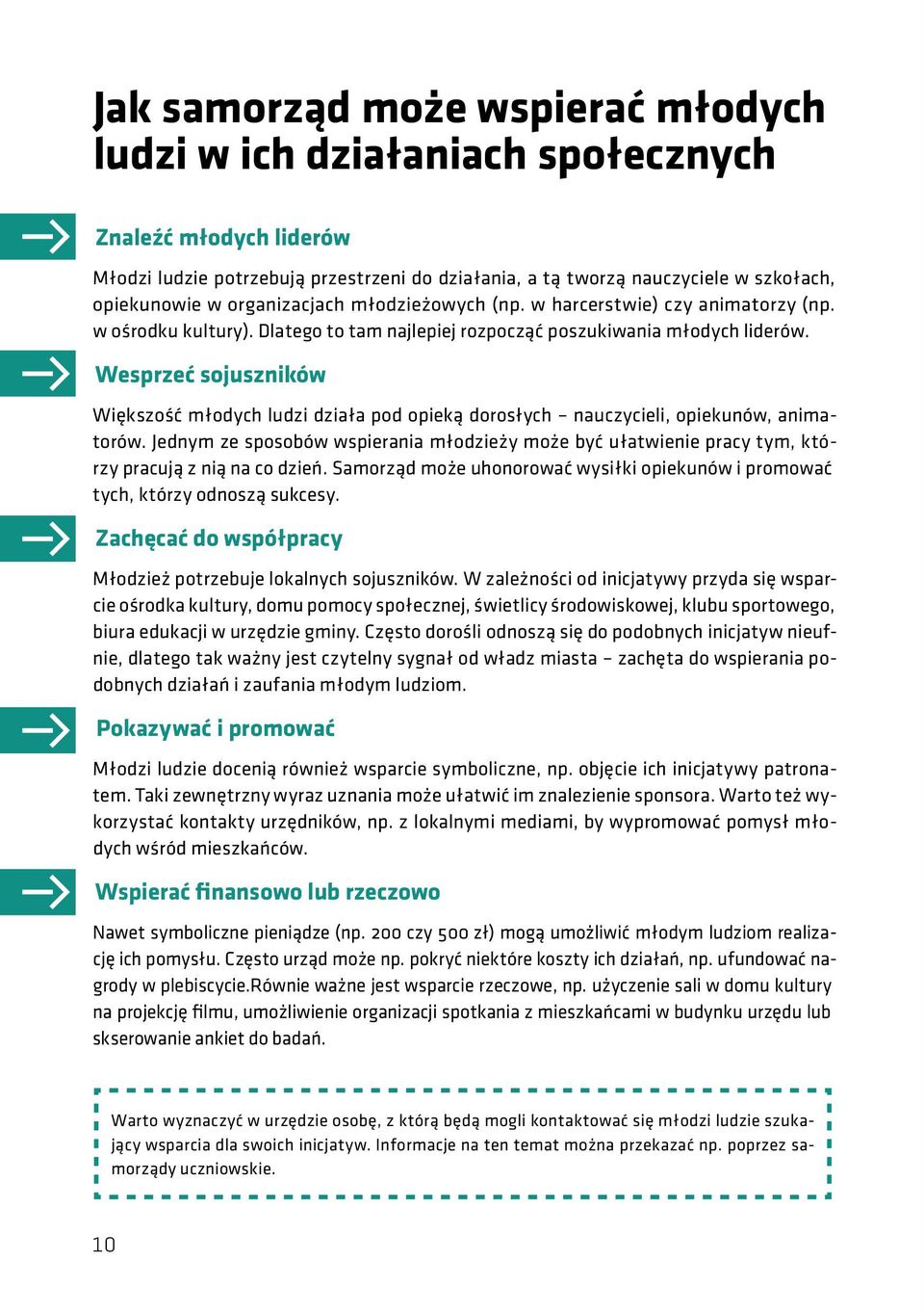 Wesrzeć sojuszników Większość młodych ludzi działa od oieką dorosłych nauczycieli, oiekunów, animatorów.
