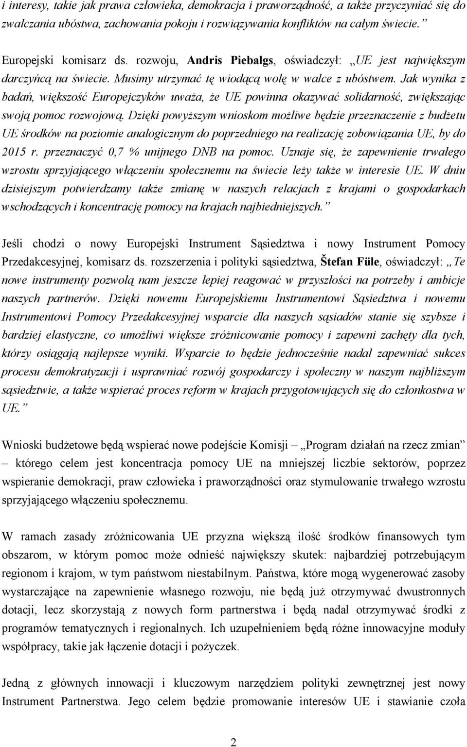 Jak wynika z badań, większość Europejczyków uważa, że UE powinna okazywać solidarność, zwiększając swoją pomoc rozwojową.