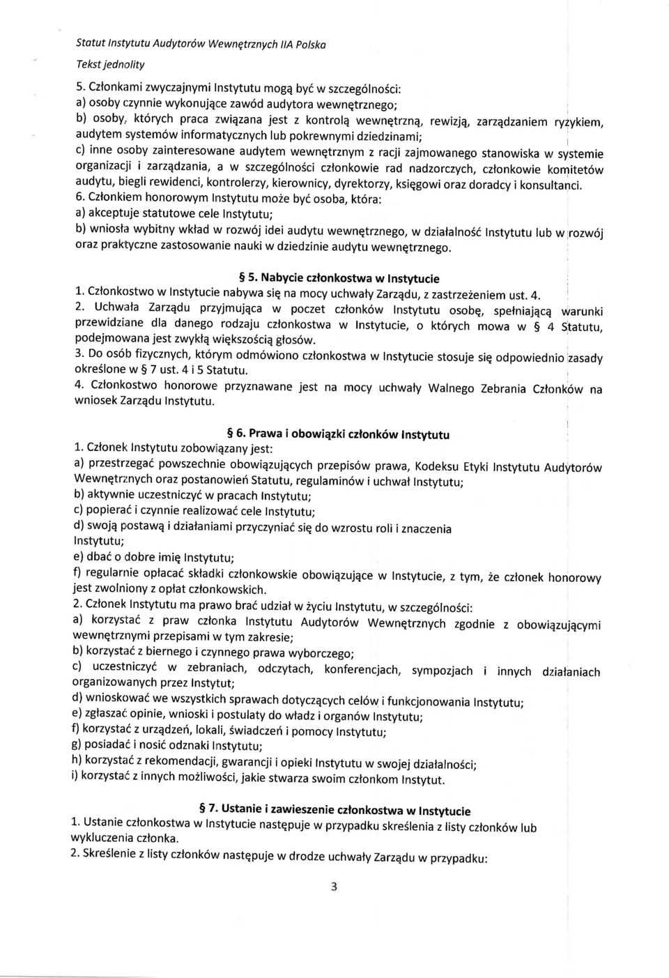 ryzykiem, audytem system6w informatycznych lub pokrewnymi dziedzinami; c) inne osoby zainteresowane audytem wewnqtrznym z racji zajmowanego stanowiska lv systemie organizacii i zarzqdzania, a w