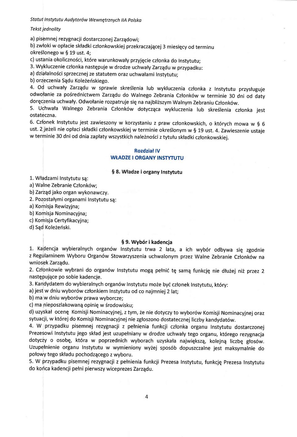 wykf uczenie czlonka nastqpuje w drodze uchwaly zarzqdu w przypadku: a) dziafalnoscisprzecznej ze statutem oraz uchwalami Instytutu; b) orzeczenia Sqdu Kole2eriskiego. 4.