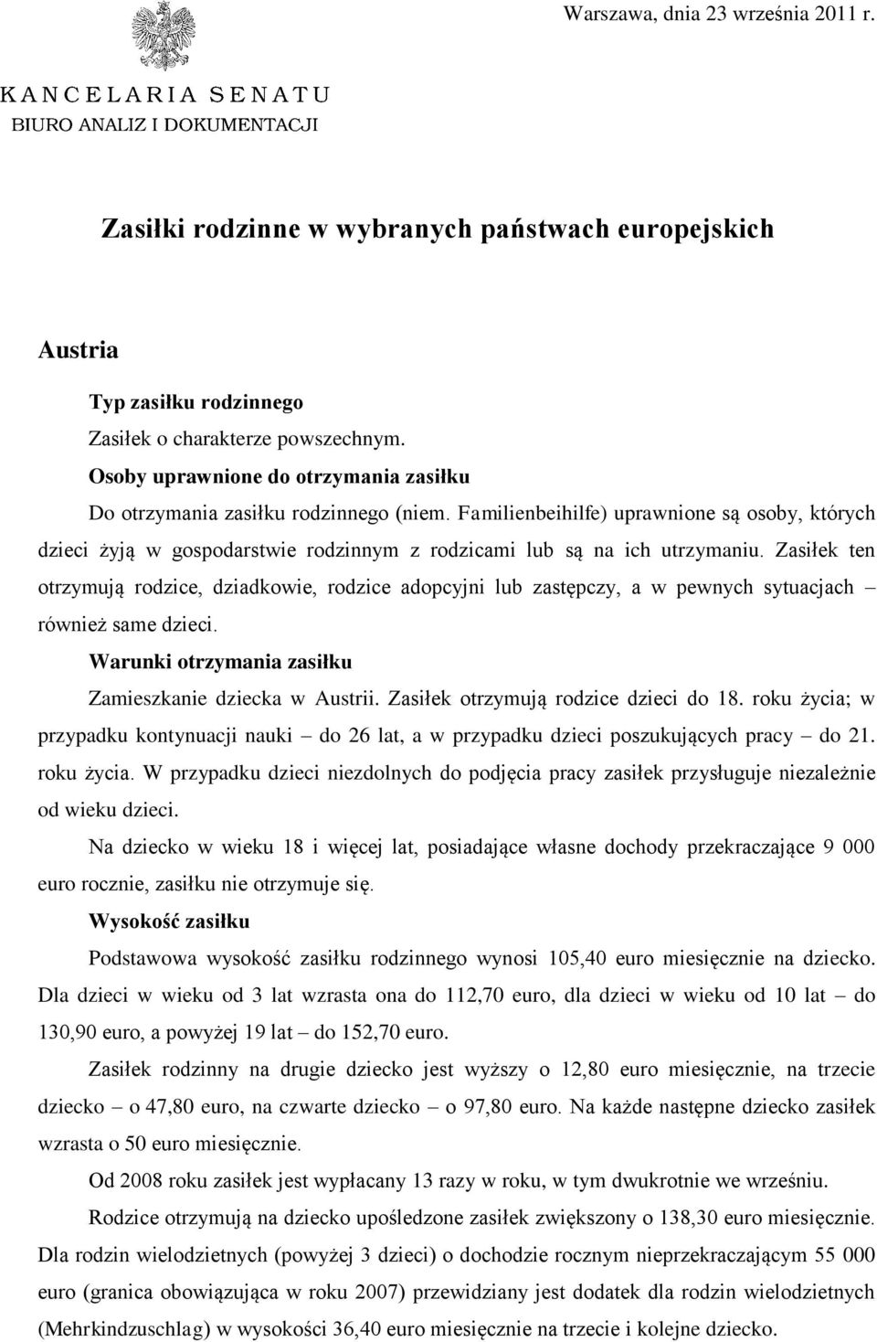 Familienbeihilfe) uprawnione są osoby, których dzieci żyją w gospodarstwie rodzinnym z rodzicami lub są na ich utrzymaniu.