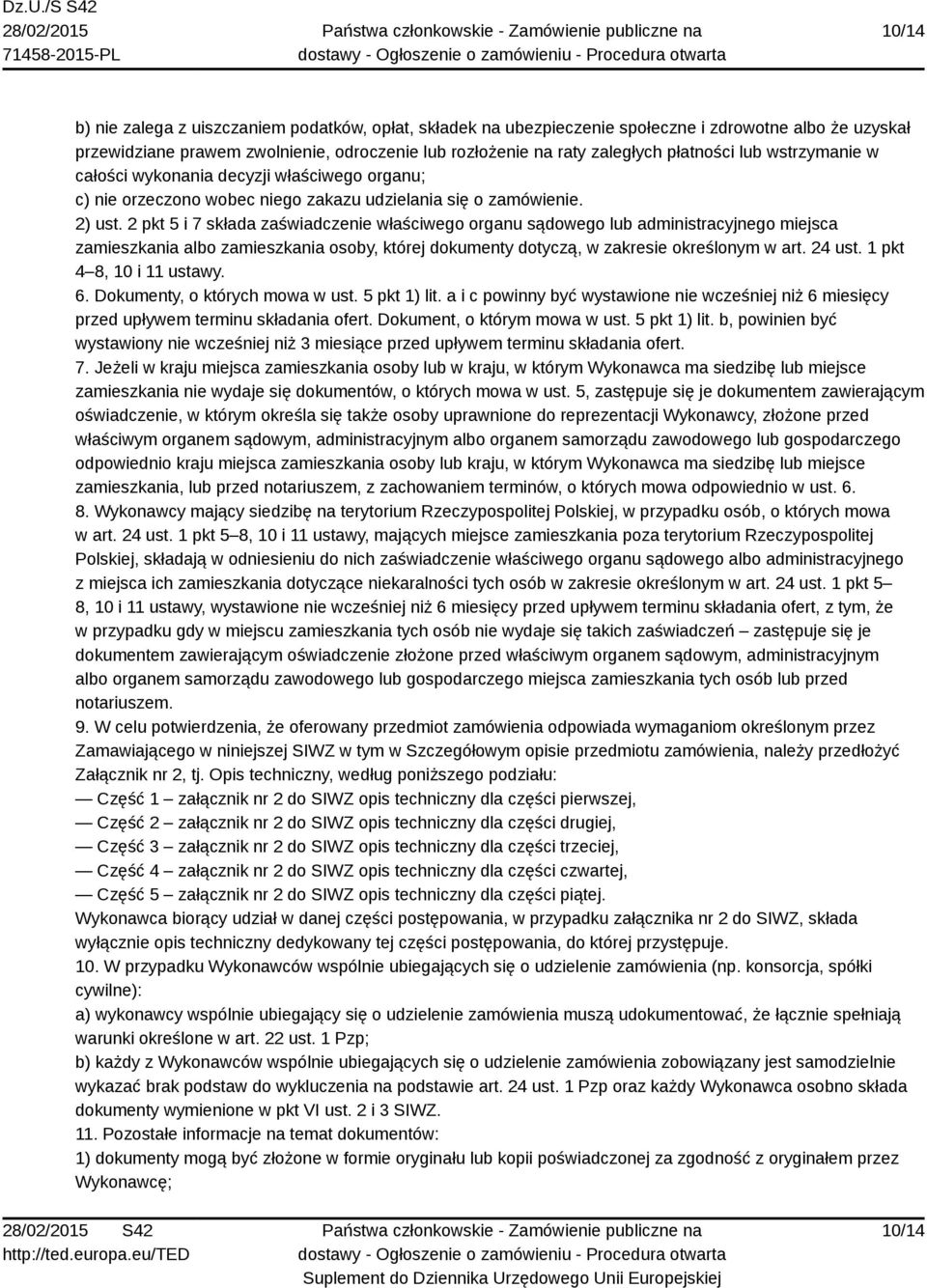 2 pkt 5 i 7 składa zaświadczenie właściwego organu sądowego lub administracyjnego miejsca zamieszkania albo zamieszkania osoby, której dokumenty dotyczą, w zakresie określonym w art. 24 ust.