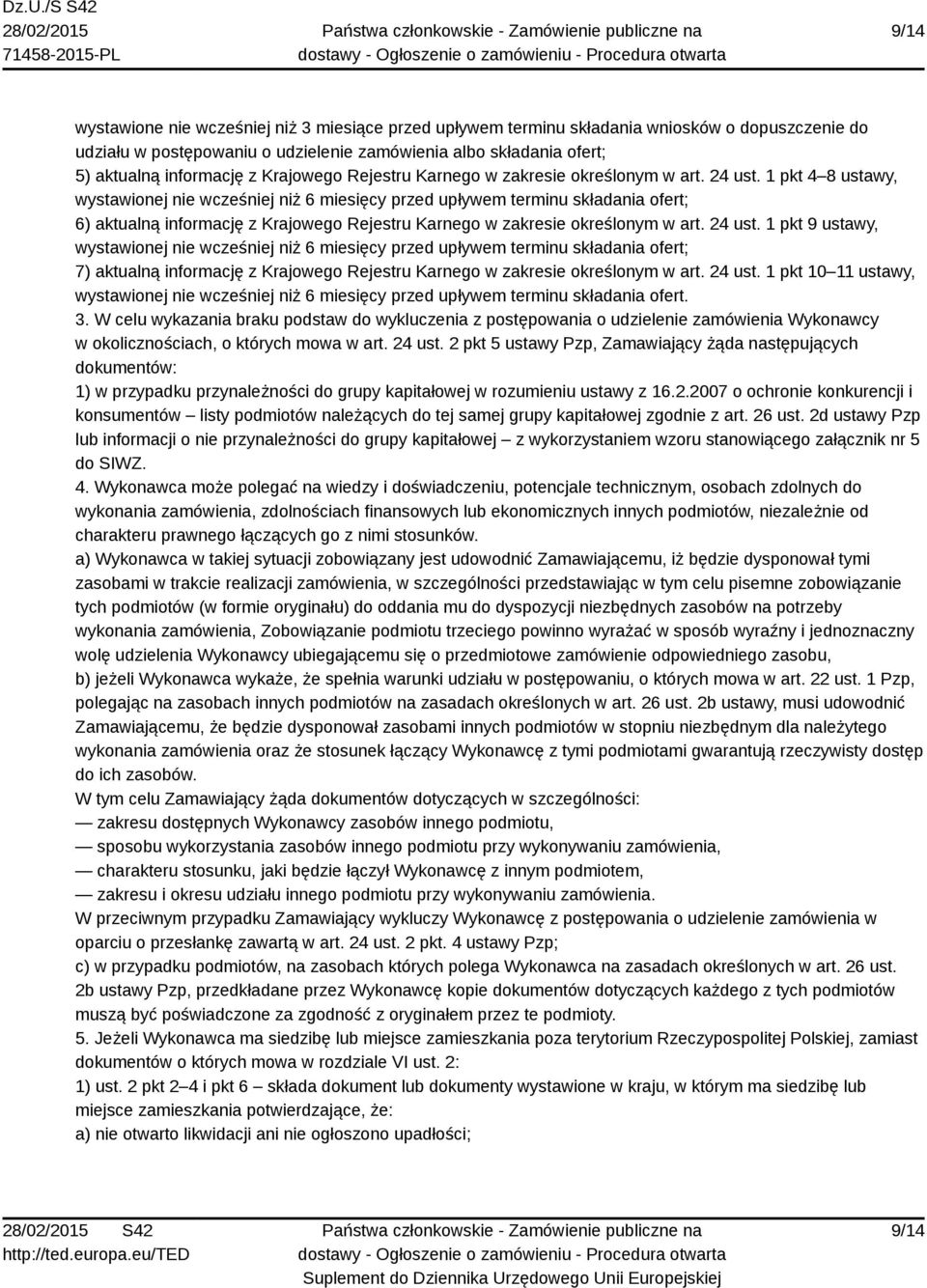 1 pkt 4 8 ustawy, wystawionej nie wcześniej niż 6 miesięcy przed upływem terminu składania ofert; 6) aktualną informację z  1 pkt 9 ustawy, wystawionej nie wcześniej niż 6 miesięcy przed upływem