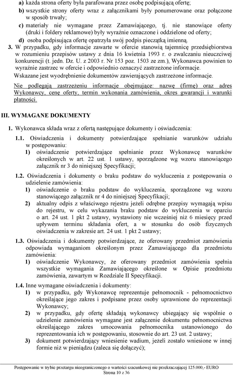 W przypadku, gdy informacje zawarte w ofercie stanowią tajemnicę przedsiębiorstwa w rozumieniu przepisów ustawy z dnia 16 kwietnia 1993 r. o zwalczaniu nieuczciwej konkurencji (t. jedn. Dz. U.