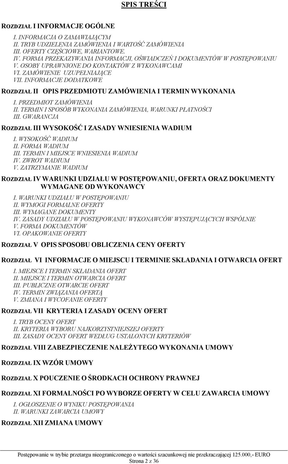 INFORMACJE DODATKOWE ROZDZIAŁ II OPIS PRZEDMIOTU ZAMÓWIENIA I TERMIN WYKONANIA I. PRZEDMIOT ZAMÓWIENIA II. TERMIN I SPOSÓB WYKONANIA ZAMÓWIENIA, WARUNKI PŁATNOŚCI III.