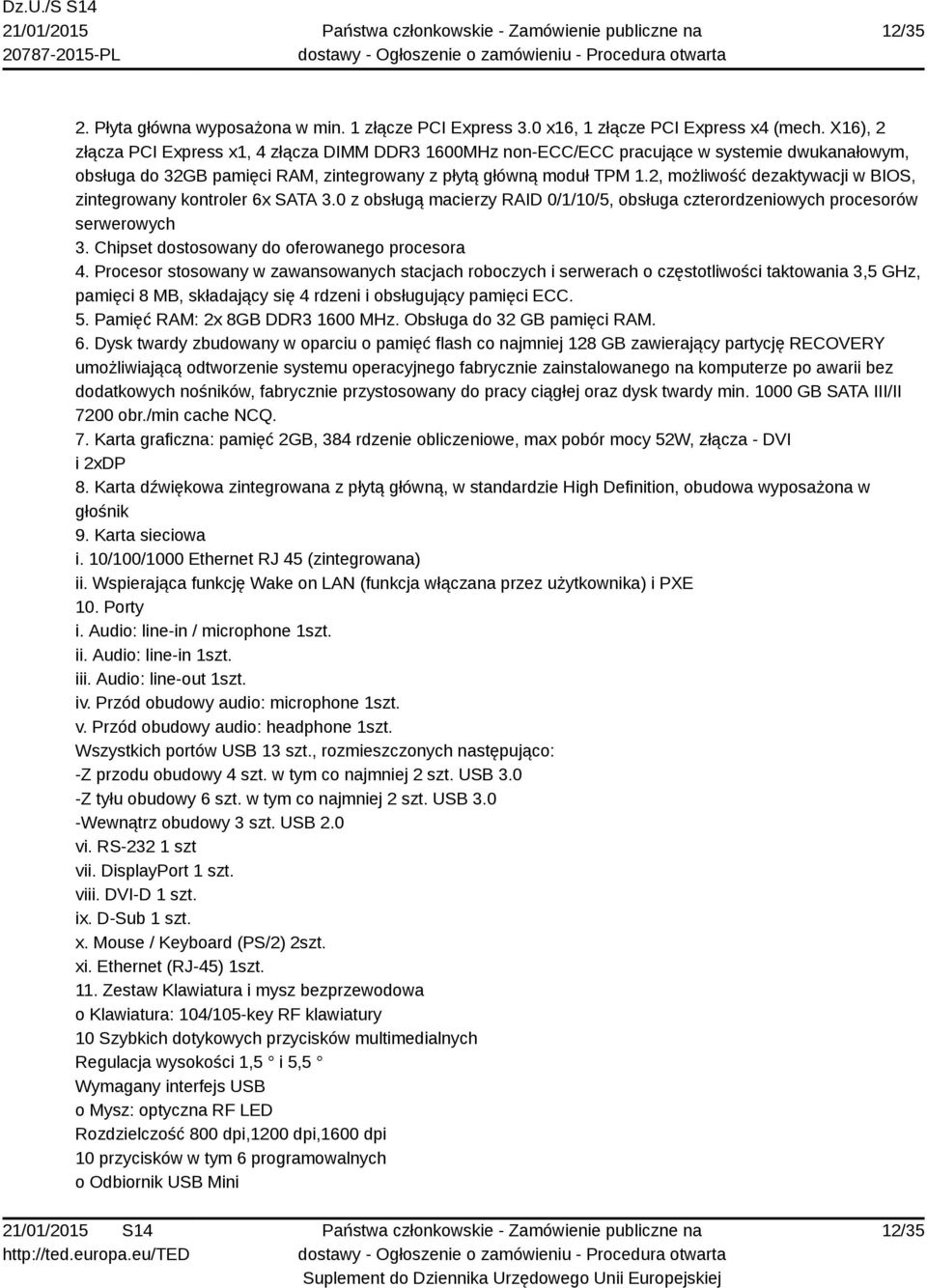 2, możliwość dezaktywacji w BIOS, zintegrowany kontroler 6x SATA 3.0 z obsługą macierzy RAID 0/1/10/5, obsługa czterordzeniowych procesorów serwerowych 3.