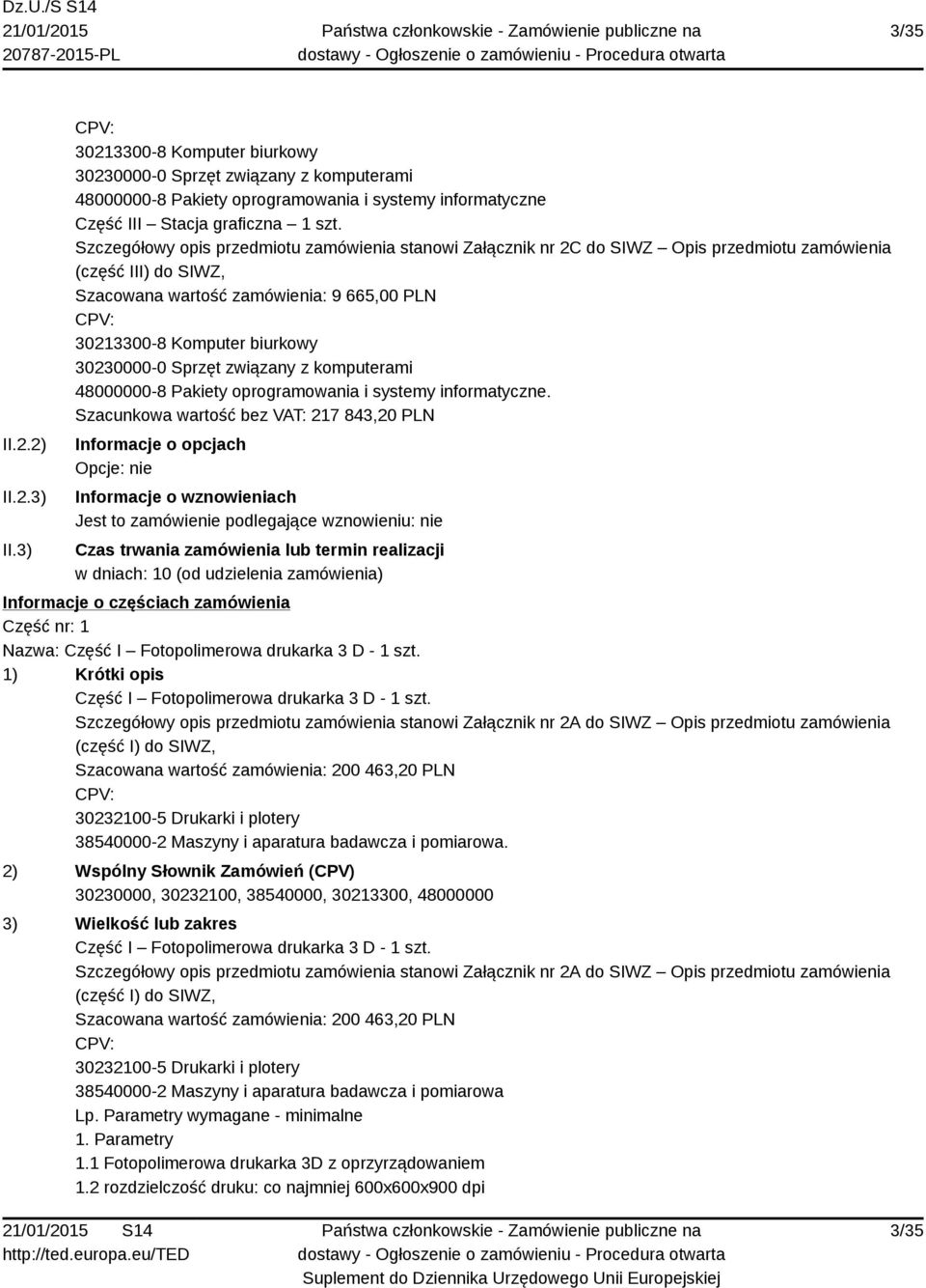 30230000-0 Sprzęt związany z komputerami 48000000-8 Pakiety oprogramowania i systemy informatyczne.