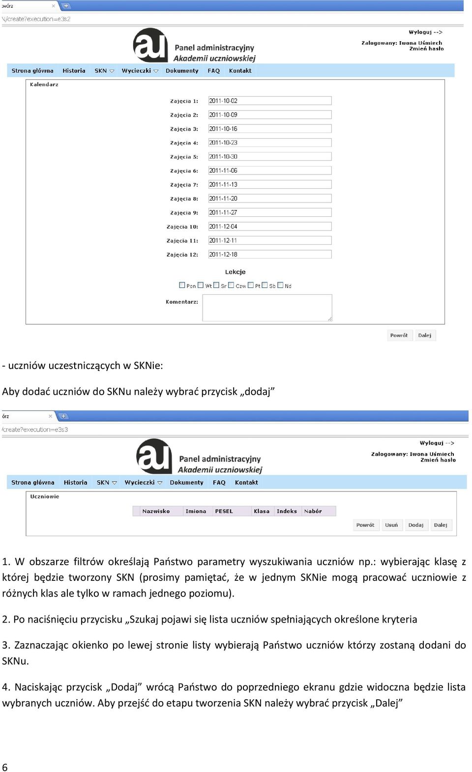 Po naciśnięciu przycisku Szukaj pojawi się lista uczniów spełniających określone kryteria 3.