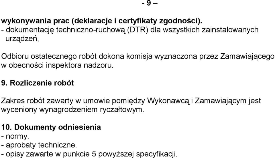 komisja wyznaczona przez Zamawiającego w obecności inspektora nadzoru. 9.