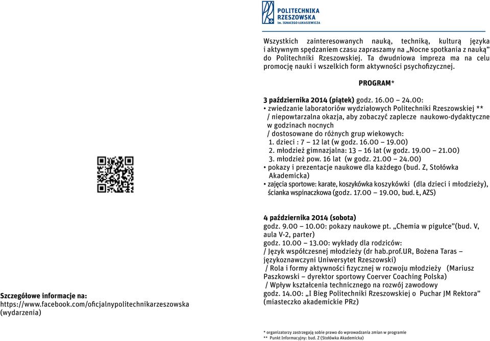 00: zwedzane laboratorów wydzałowych Poltechnk Rzeszowskej ** / nepowtarzalna okazja, aby zobaczyć zaplecze naukowo-dydaktyczne w godznach nocnych / dostosowane do różnych grup wekowych: 1.