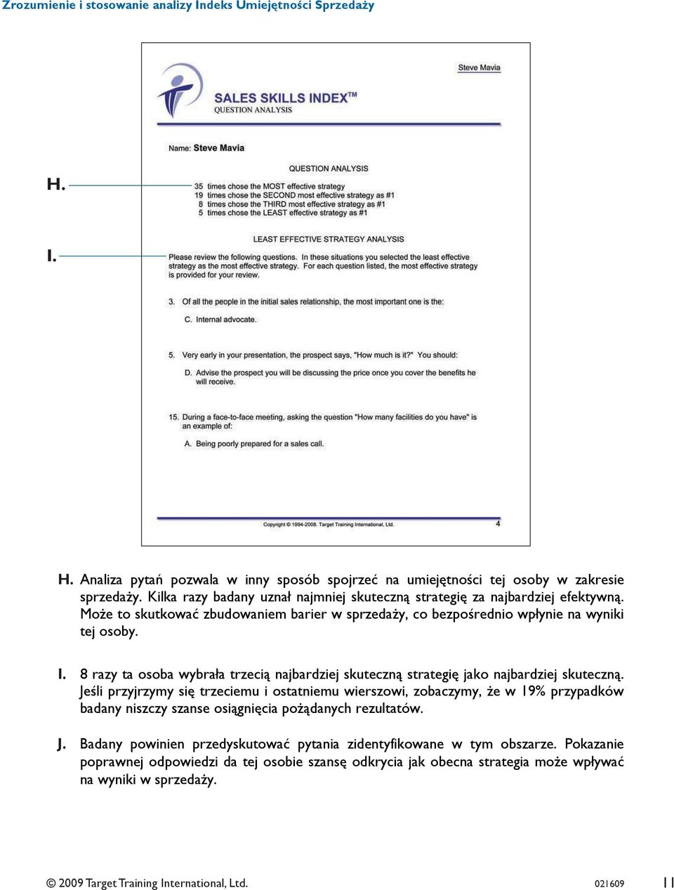 8 razy ta osoba wybrała trzecią najbardziej skuteczną strategię jako najbardziej skuteczną.