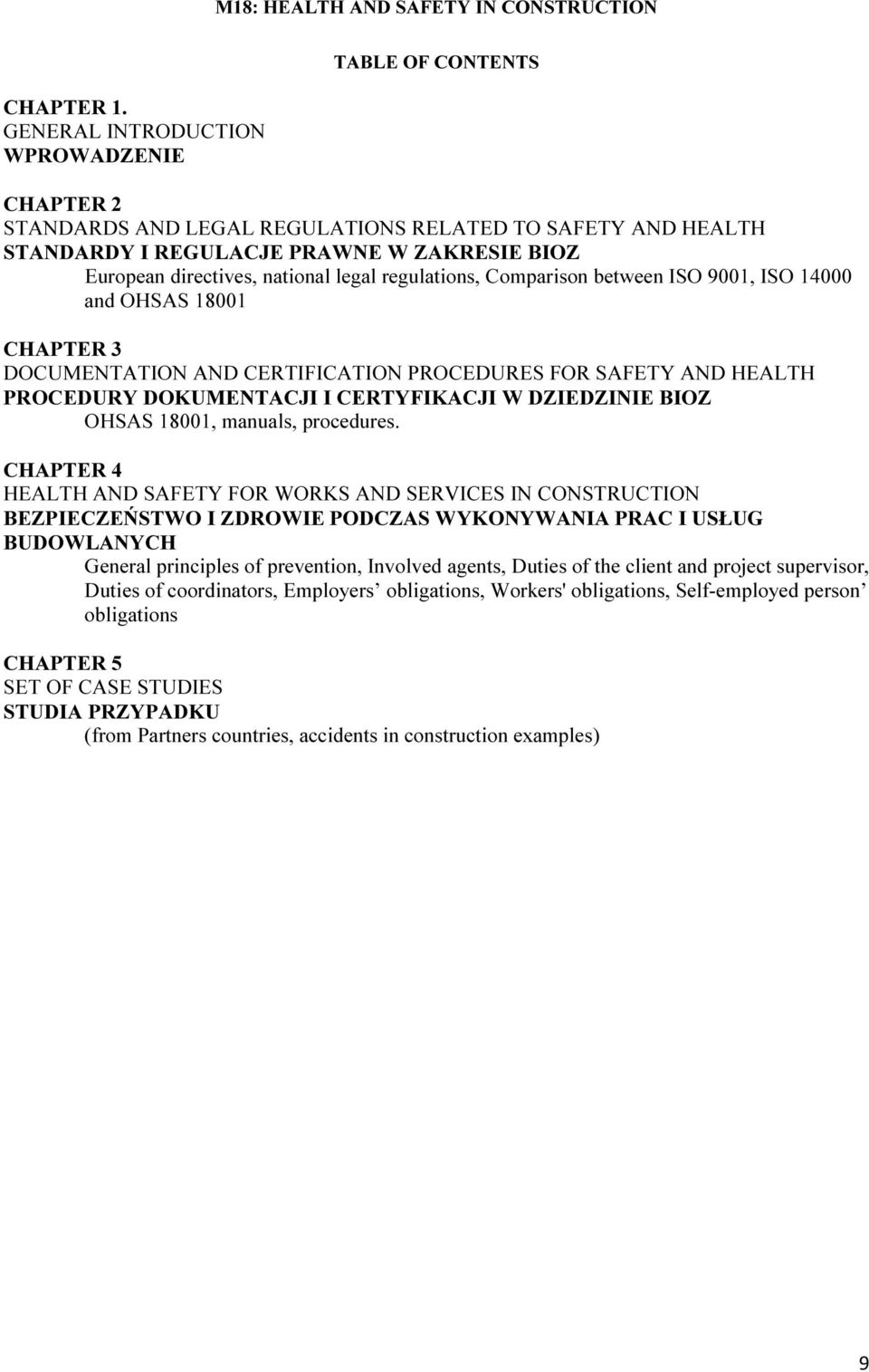 legal regulations, Comparison between ISO 91, ISO 14 and OHSAS 181 CHAPTER 3 DOCUMENTATION AND CERTIFICATION PROCEDURES FOR SAFETY AND HEALTH PROCEDURY DOKUMENTACJI I CERTYFIKACJI W DZIEDZINIE BIOZ