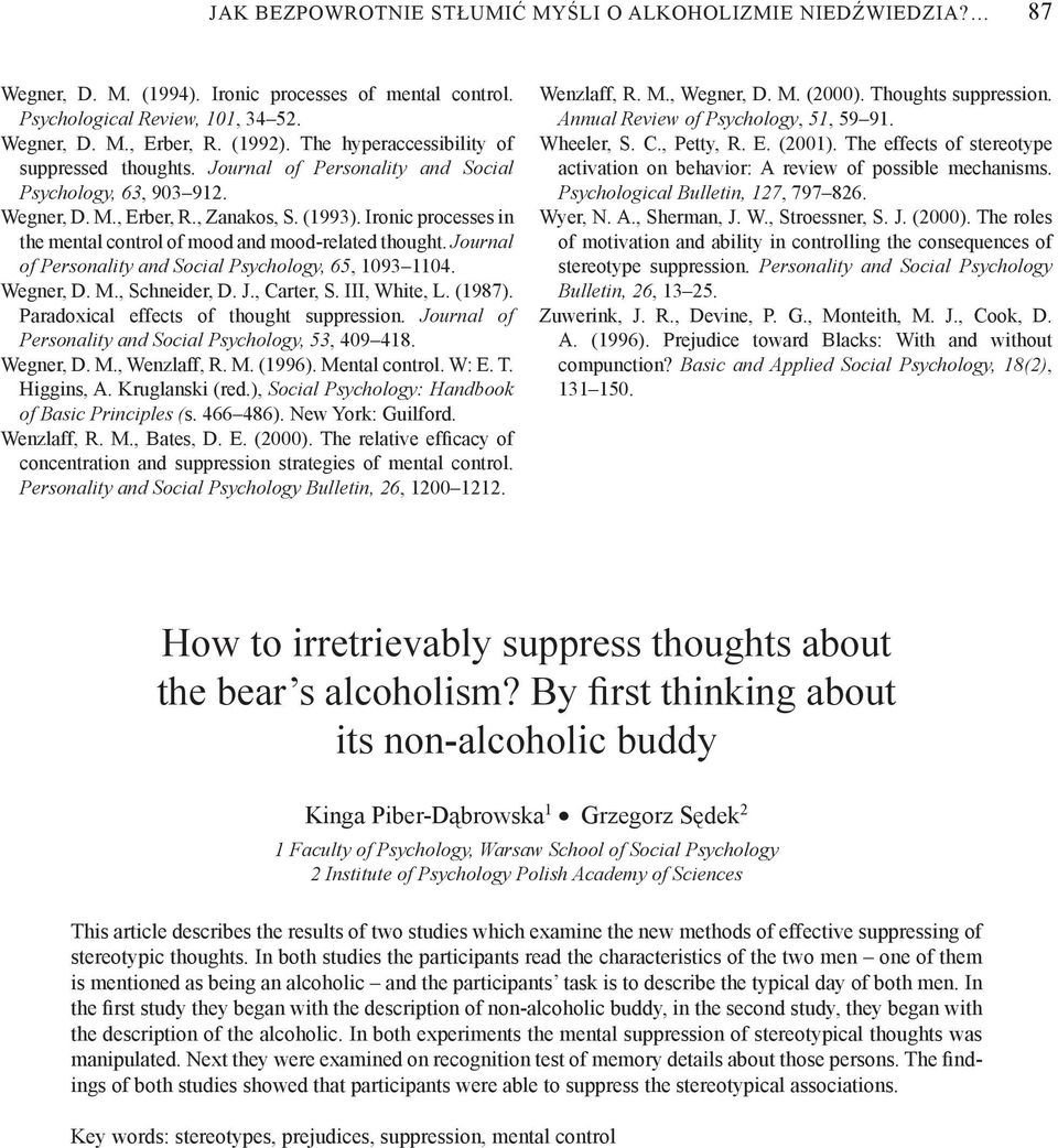 Ironic processes in the mental control of mood and mood-related thought. Journal of Personality and Social Psychology, 65, 1093 1104. Wegner, D. M., Schneider, D. J., Carter, S. III, White, L. (1987).