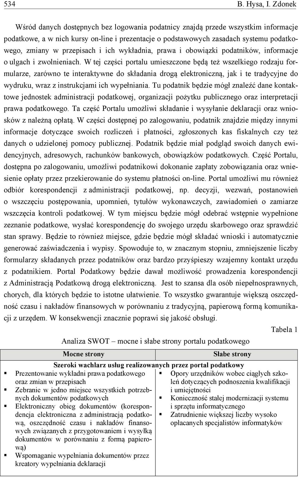 przepisach i ich wykładnia, prawa i obowiązki podatników, informacje o ulgach i zwolnieniach.