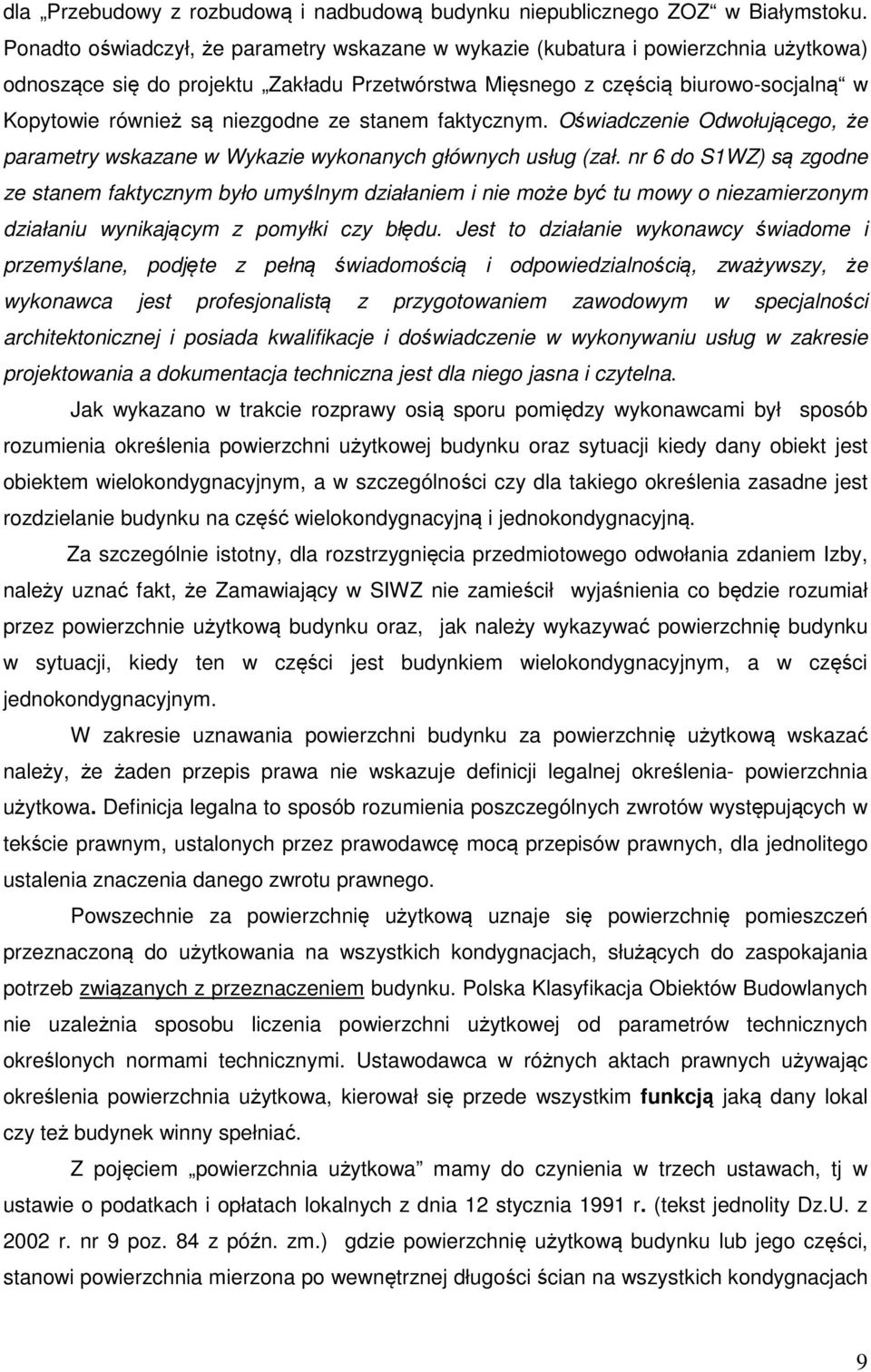 niezgodne ze stanem faktycznym. Oświadczenie Odwołującego, że parametry wskazane w Wykazie wykonanych głównych usług (zał.