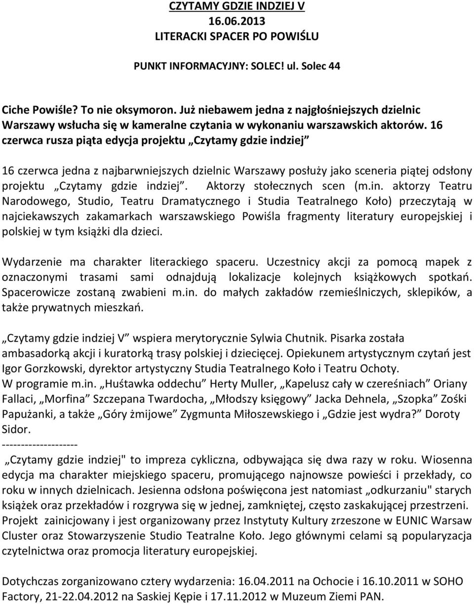 16 czerwca rusza piąta edycja projektu Czytamy gdzie indziej 16 czerwca jedna z najbarwniejszych dzielnic Warszawy posłuży jako sceneria piątej odsłony projektu Czytamy gdzie indziej.