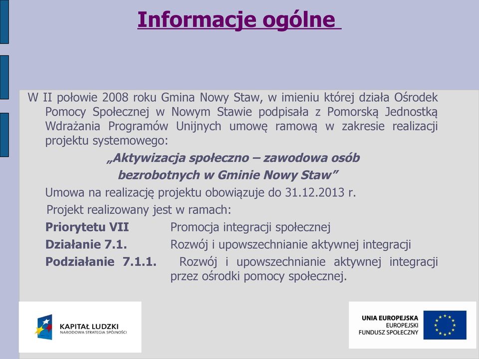 Gminie Nowy Staw Umowa na realizację projektu obowiązuje do 31.12.2013 r.
