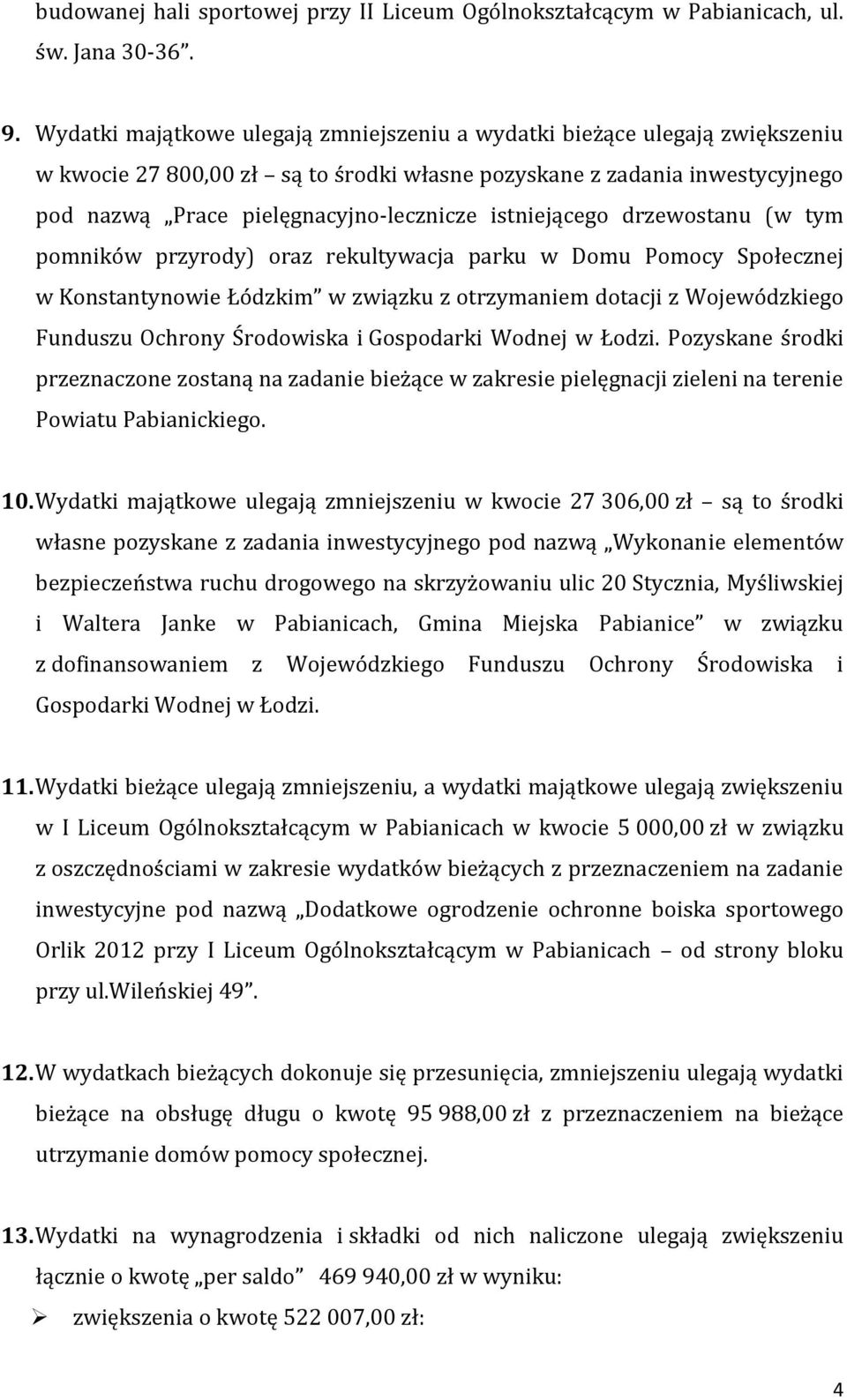 istniejącego drzewostanu (w tym pomników przyrody) oraz rekultywacja parku w Domu Pomocy Społecznej w Konstantynowie Łódzkim w związku z otrzymaniem dotacji z Wojewódzkiego Funduszu Ochrony