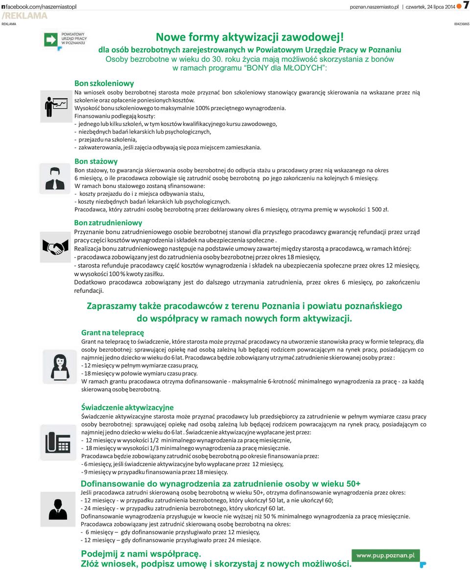 roku ycia maj¹ mo liwoœæ skorzystania z bonów w ramach programu BONY dla M ODYCH : Bon szkoleniowy Na wniosek osoby bezrobotnej starosta mo e przyznaæ bon szkoleniowy stanowi¹cy gwarancjê skierowania