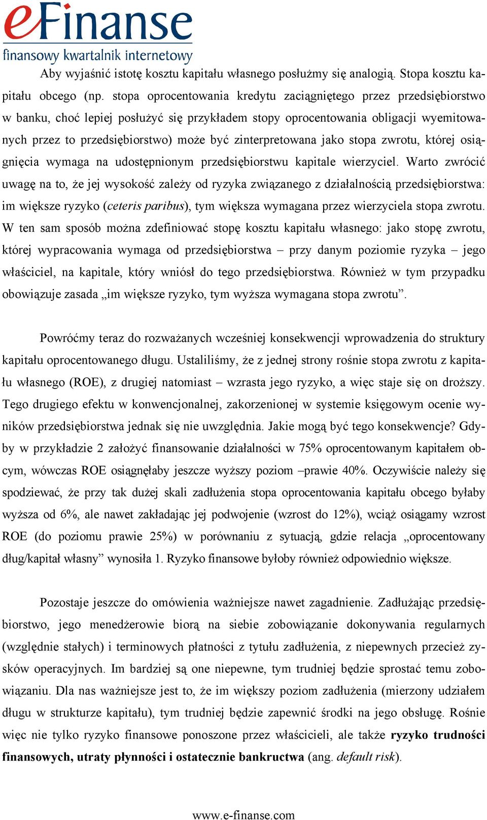 zinterpretowana jako stopa zwrotu, której osiągnięcia wymaga na udostępnionym przedsiębiorstwu kapitale wierzyciel.