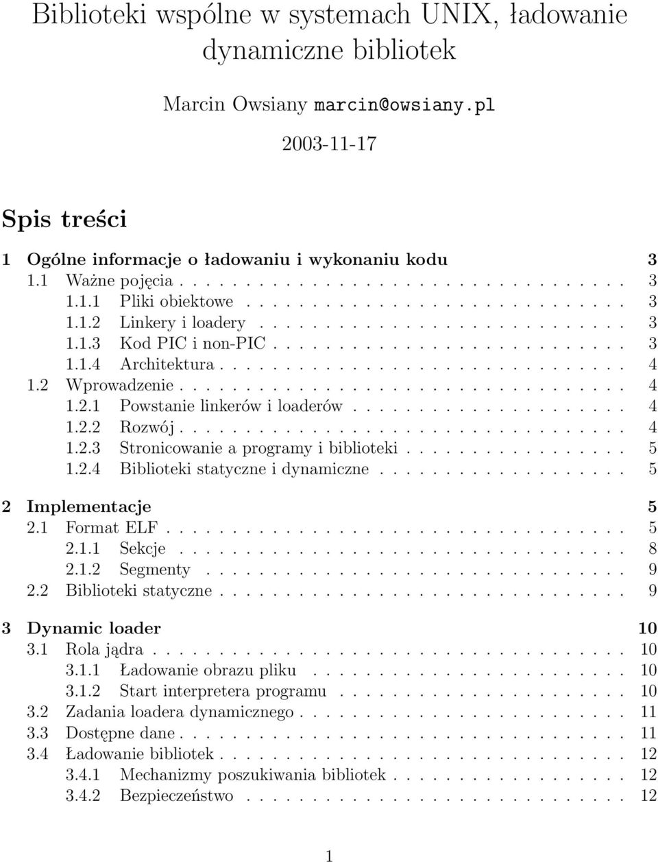 2 Wprowadzenie.................................. 4 1.2.1 Powstanie linkerów i loaderów..................... 4 1.2.2 Rozwój.................................. 4 1.2.3 Stronicowanie a programy i biblioteki.