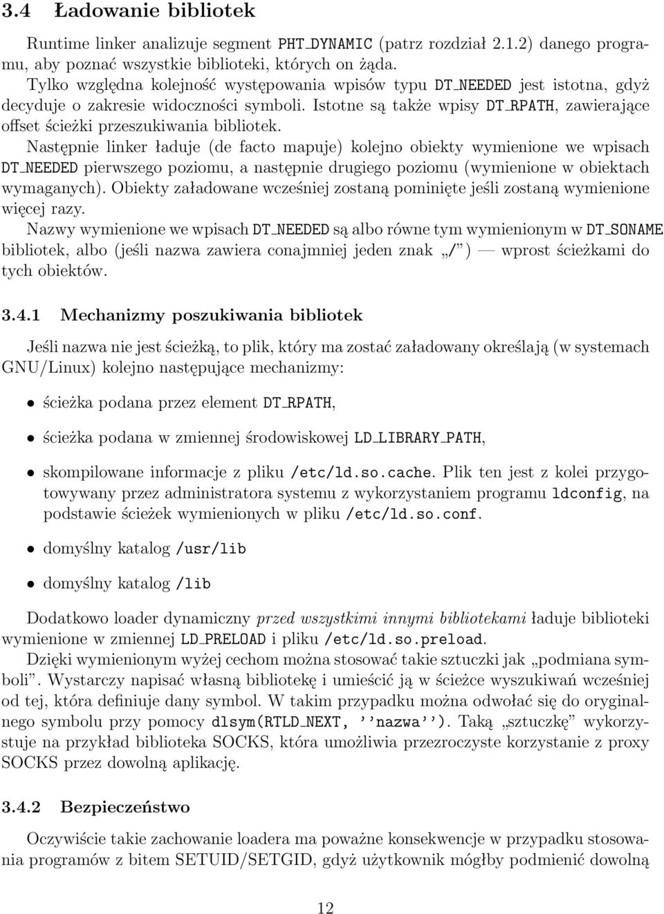 Istotne są także wpisy DT RPATH, zawierające offset ścieżki przeszukiwania bibliotek.