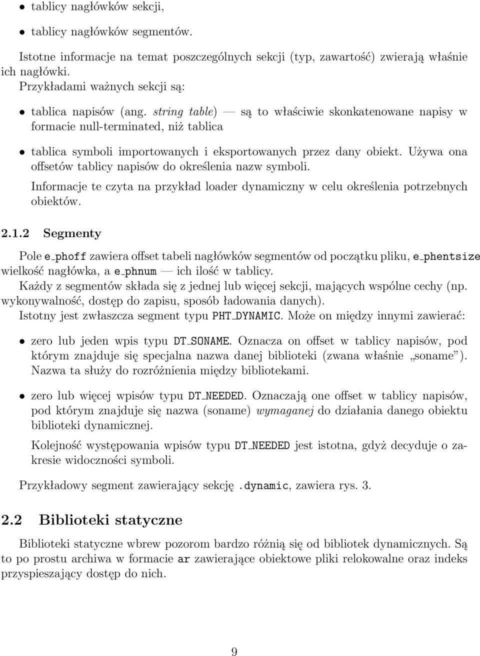 string table) są to właściwie skonkatenowane napisy w formacie null-terminated, niż tablica tablica symboli importowanych i eksportowanych przez dany obiekt.