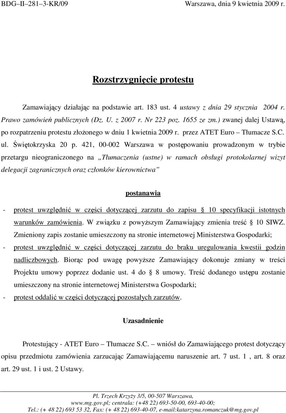 421, 00-002 Warszawa w postępowaniu prowadzonym w trybie przetargu nieograniczonego na Tłumaczenia (ustne) w ramach obsługi protokolarnej wizyt delegacji zagranicznych oraz członków kierownictwa