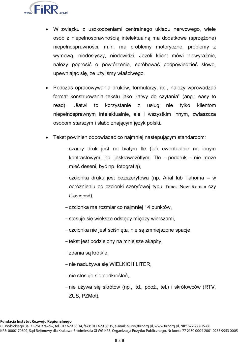 , należy wprowadzać format konstruowania tekstu jako łatwy do czytania (ang.: easy to read).