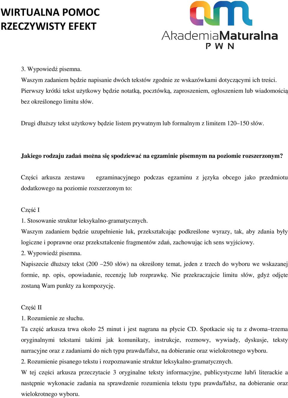 Drugi dłuższy tekst użytkowy będzie listem prywatnym lub formalnym z limitem 120 150 słów. Jakiego rodzaju zadań można się spodziewać na egzaminie pisemnym na poziomie rozszerzonym?