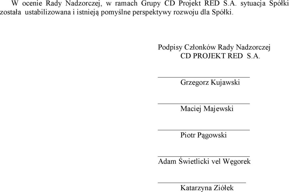 rozwoju dla Spółki. Podpisy Członków Rady Nadzorczej CD PROJEKT RED S.A.