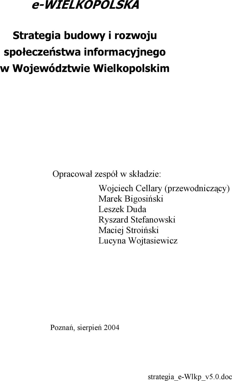 (przewodniczący) Marek Bigosiński Leszek Duda Ryszard Stefanowski Maciej