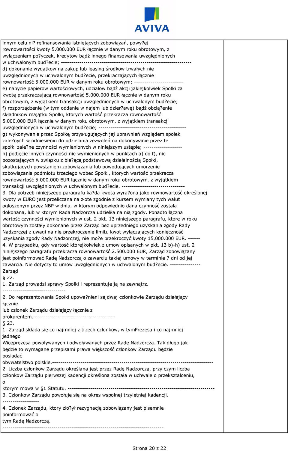 ecie; ---------------------------------------------------------------- d) dokonanie wydatkow na zakup lub leasing środkow trwałych nie uwzględnionych w uchwalonym bud?