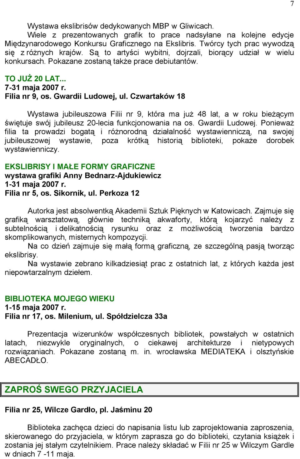 Wystawa jubileuszowa Filii nr 9, która ma już 48 lat, a w roku bieżącym świętuje swój jubileusz 20-lecia funkcjonowania na os. Gwardii Ludowej.