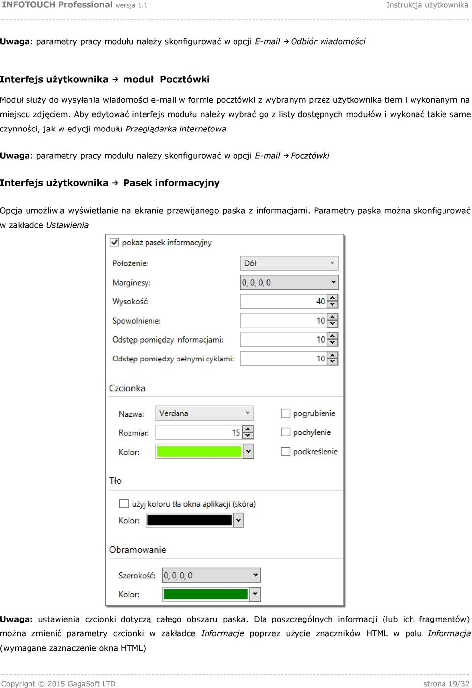 Aby edytować interfejs modułu należy wybrać go z listy dostępnych modułów i wykonać takie same czynności, jak w edycji modułu Przeglądarka internetowa Uwaga: parametry pracy modułu należy