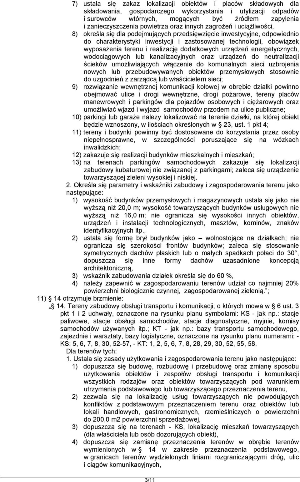 wyposażenia terenu i realizację dodatkowych urządzeń energetycznych, wodociągowych lub kanalizacyjnych oraz urządzeń do neutralizacji ścieków umożliwiających włączenie do komunalnych sieci uzbrojenia