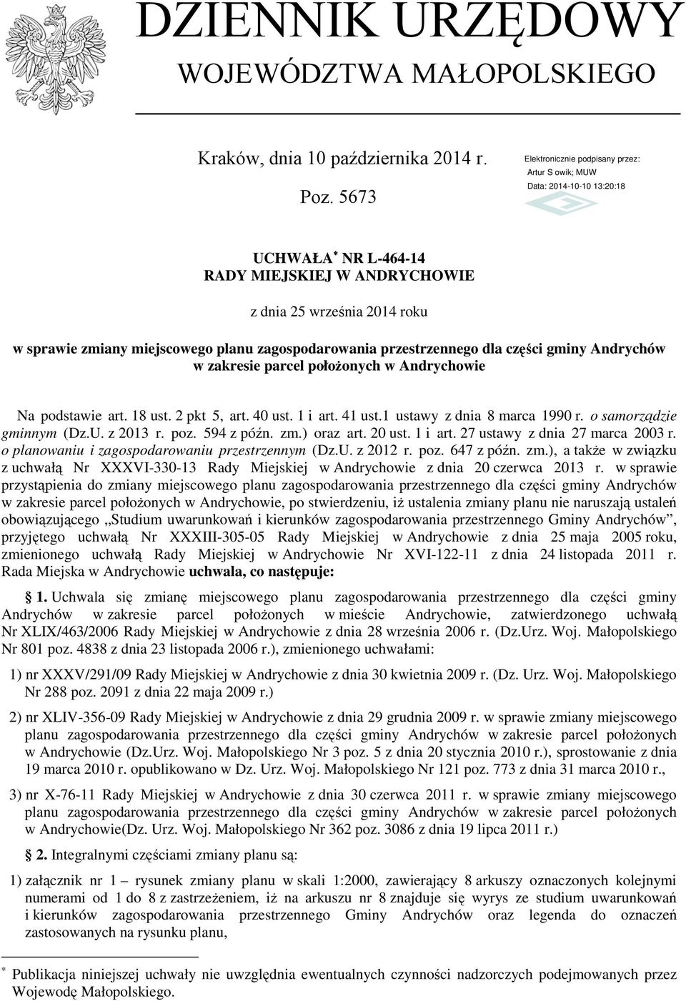 położonych w Andrychowie Na podstawie art. 18 ust. 2 pkt 5, art. 40 ust. 1 i art. 41 ust.1 ustawy z dnia 8 marca 1990 r. o samorządzie gminnym (Dz.U. z 2013 r. poz. 594 z późn. zm.) oraz art. 20 ust.