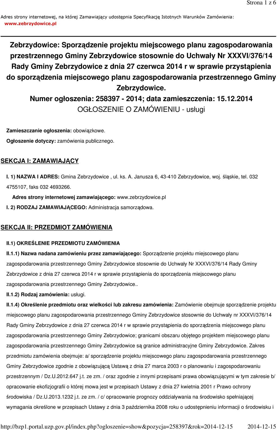 sprawie przystąpienia do sporządzenia miejscowego planu zagospodarowania przestrzennego Gminy Zebrzydowice. Numer ogłoszenia: 258397-2014; data zamieszczenia: 15.12.