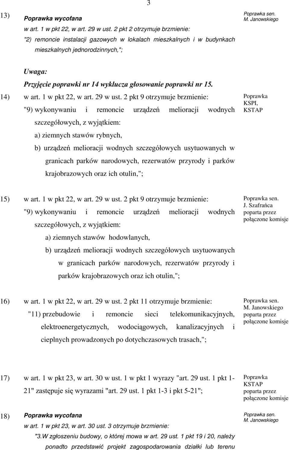 2 pkt 9 otrzymuje brzmienie: "9)Z\NRQ\ZDQLX L UHPRQ LH XU]G]H PHOLRUD ML ZRGQ\ K szczegóárz\ K]Z\MWNLHP a) ziemnych stawów rybnych, E XU]G]H PHOLRUD ML ZRGQ\ K V] ]HJyáRZ\ K XV\WXRZDQ\ K Z granicach