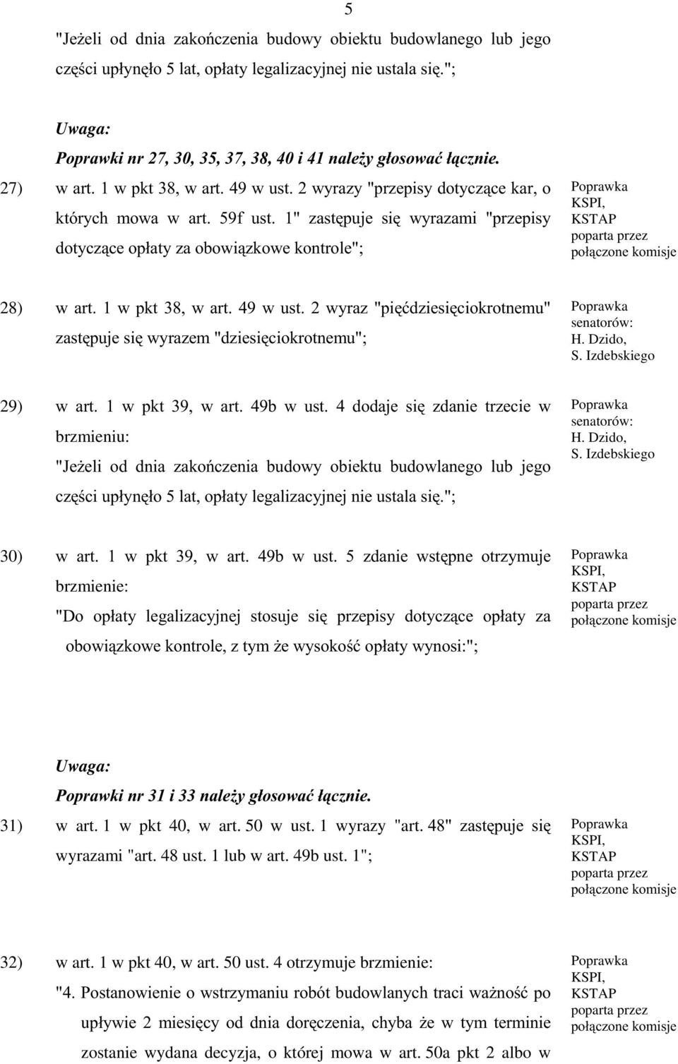 Izdebskiego 29) Z DUW Z SNW Z DUW E Z XVW GRGDMH VL ]GDQLH WU]H LH Z brzmieniu: -H*HOL RG GQLD ]DNR ]HQLD EXGRZ\ RELHNWX EXGRZODQHJR OXE MHJR ] LXSá\QáRODWRSáDW\OHJDOL]D \MQHMQLHXVWDODVL senatorów: H.