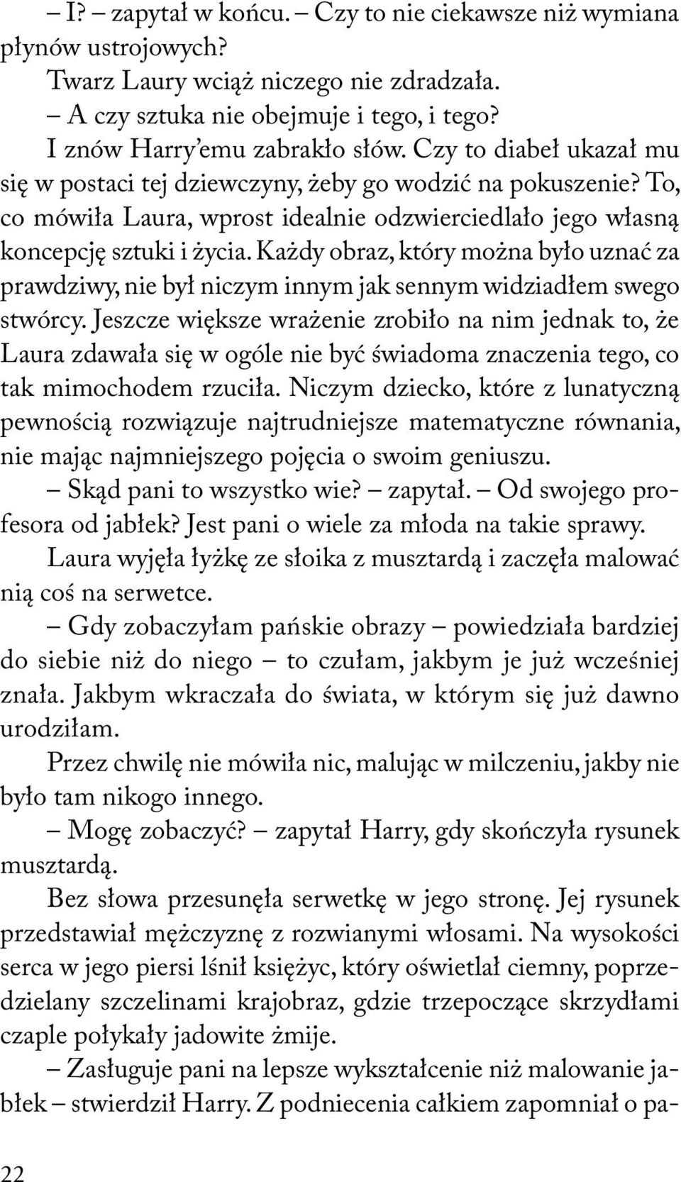 Każdy obraz, który można było uznać za prawdziwy, nie był niczym innym jak sennym widziadłem swego stwórcy.