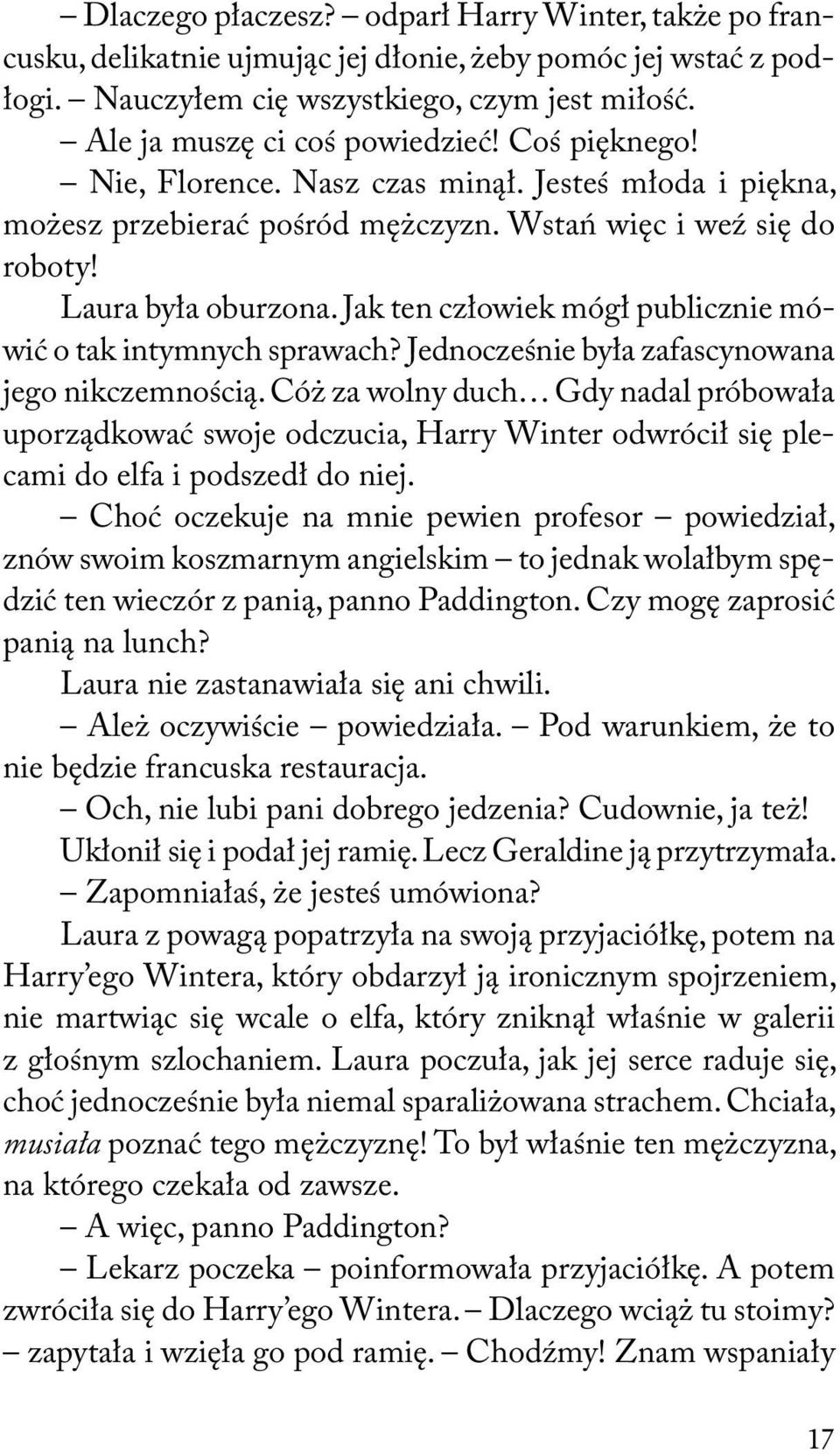 Jak ten człowiek mógł publicznie mówić o tak intymnych sprawach? Jednocześnie była zafascynowana jego nikczemnością.