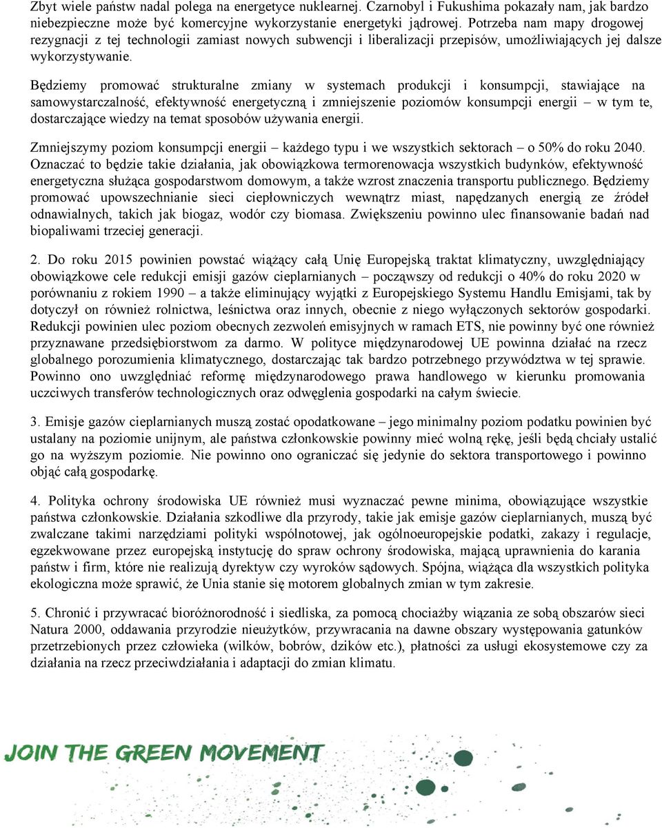 Będziemy promować strukturalne zmiany w systemach produkcji i konsumpcji, stawiające na samowystarczalność, efektywność energetyczną i zmniejszenie poziomów konsumpcji energii w tym te, dostarczające