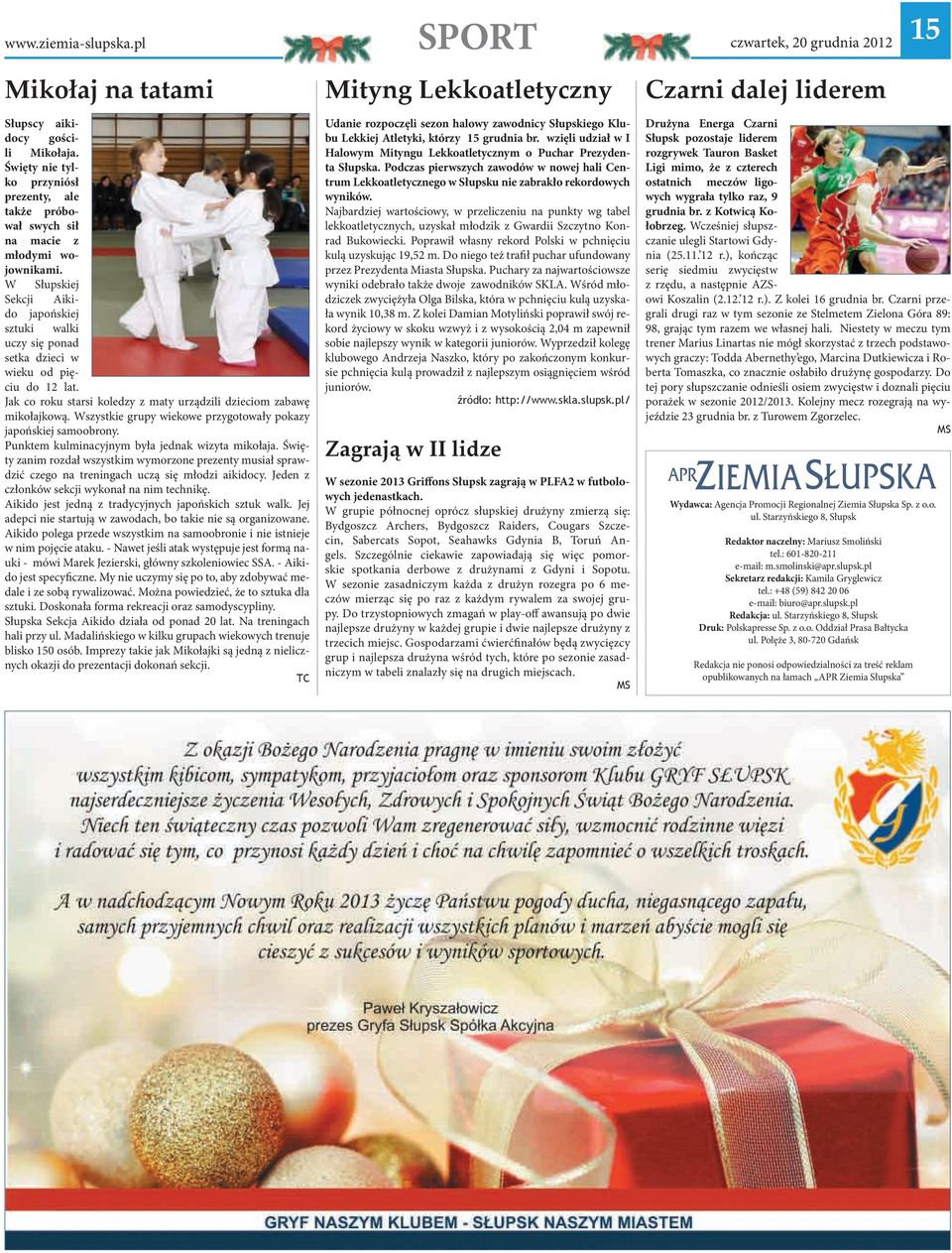 W Słupskiej Sekcji Aikido japońskiej sztuki walki uczy się ponad setka dzieci w wieku od pięciu do 12 lat. Jak co roku starsi koledzy z maty urządzili dzieciom zabawę mikołajkową.