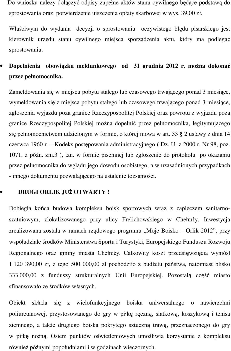 Dopełnienia obowiązku meldunkowego od 31 grudnia 2012 r. moŝna dokonać przez pełnomocnika.