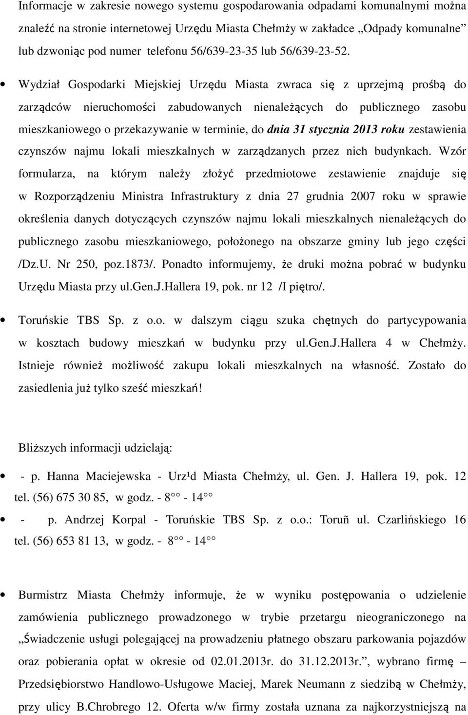 Wydział Gospodarki Miejskiej Urzędu Miasta zwraca się z uprzejmą prośbą do zarządców nieruchomości zabudowanych nienależących do publicznego zasobu mieszkaniowego o przekazywanie w terminie, do dnia