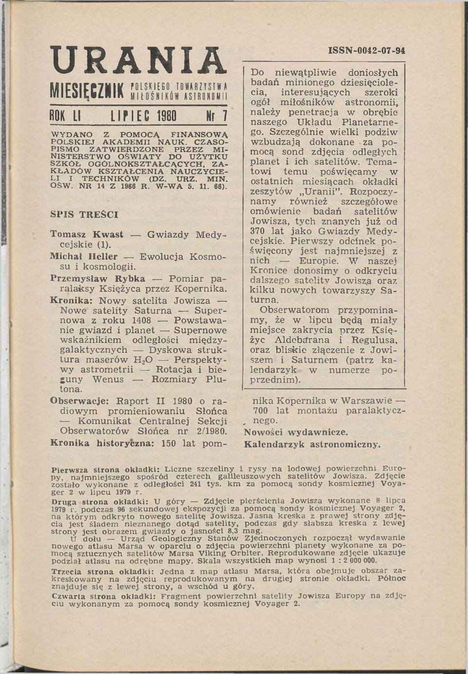 66). SPIS TREŚCI Tomasz Kwast G wiazdy M edycejskie (1). Michał Heller Ew olucja Kosm o su i kosmologii. Przemysław Rybka P om iar paralak sy K siężyca przez K opernika.